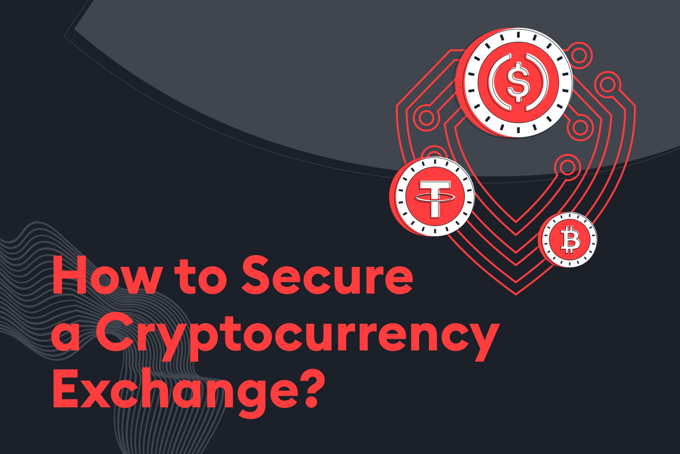Top 5 ways to secure cryptocurrency exchange